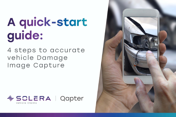A QUICK-START GUIDE: 4 TIPS TO ACCURATE VEHICLE DAMAGE IMAGE CAPTURE