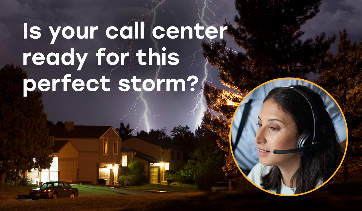 Danger Ahead! – Severe Storm Warning! Is your Call Center Ready for this Perfect Storm?